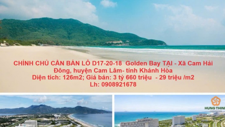 CHÍNH CHỦ CẦN BÁN LÔ D17-20-18  Golden Bay TẠI - Xã Cam Hải Đông, huyện Cam Lâm- tỉnh Khánh Hòa