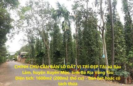 CHÍNH CHỦ CẦN BÁN LÔ ĐẤT VỊ TRÍ ĐẸP TẠI xã Bàu Lâm, huyện Xuyên Mộc, tỉnh Bà Rịa Vũng Tàu