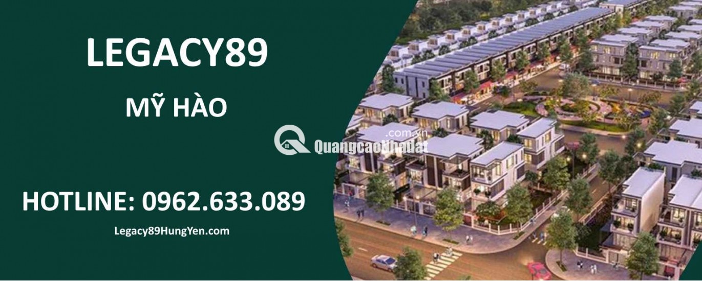 Khu đô thị Legacy-89 
mở bán 
shophouse 
vị trí đắc địa

Nhà phố Legacy89 
lô góc nhiều 
gần QL5

Xuất hiện giỏ hàng 
Legacy 89 Mỹ Hào –