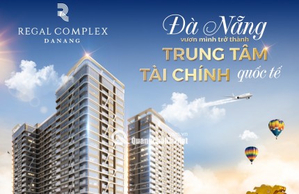 Căn hộ 5 sao Regal Complex tại Đà Nẵng sinh lời bền vững. Đặt booking ngay nhận nhiều ưu đãi